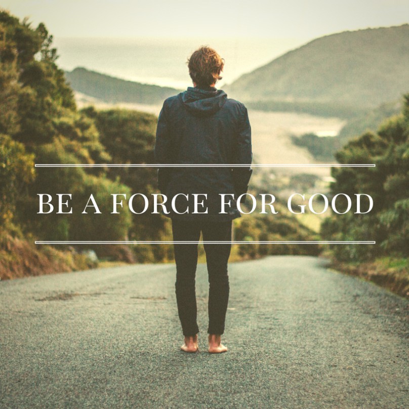 Part one: Be a Force for Good