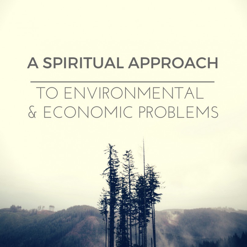 Part four: A Spiritual Approach to Economic and Environmental Problems