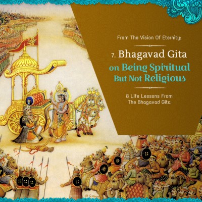 Part 7: Bhagavad-Gita on Being Spiritual But Not Religious